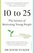 10 to 25: The Science of Motivating Young People (UK edition) - MPHOnline.com