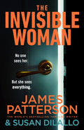 THE INVISIBLE WOMAN by James Patterson and Susan Dilallo: a gripping standalone thriller where an FBI agent must pose as a nanny in a wealthy NYC home to infiltrate a dangerous drug cartel. Now at MPHOnline.com.
