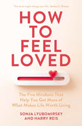How to Feel Loved: The Five Mindsets That Help You Get More of What Makes Life Worth Living - MPHOnline.com