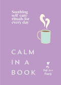 Calm in a Book: Soothing self-care rituals for every day - MPHOnline.com