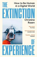 The Extinction of Experience: How to Be Human in a Digital World - MPHOnline.com