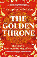The Golden Throne: The Story of Suleyman the Magnificent - Bodley Head - MPHOnline.com
