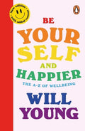 Be Yourself and Happier: The A-Z of Wellbeing - MPHOnline.com