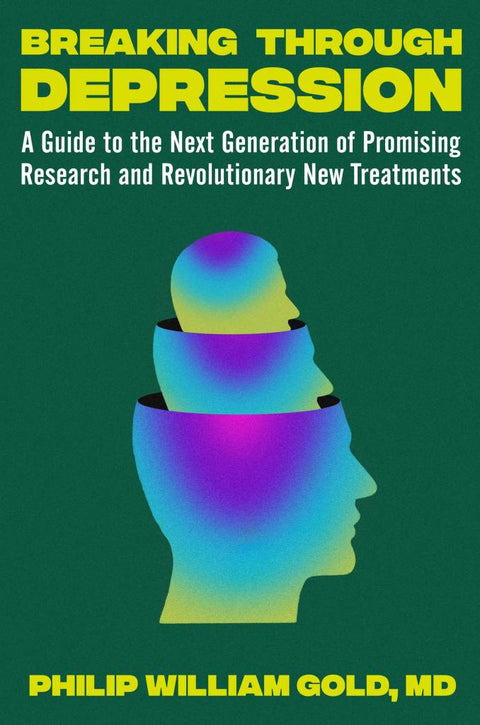 Breaking Through Depression : A Guide to the Next Generation of Promising Research and Revolutionary New Treatments - MPHOnline.com