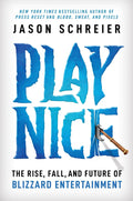 Play Nice: The Rise, Fall, and Future of Blizzard Entertainment - MPHOnline.com