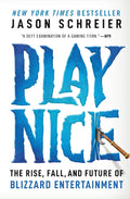 Play Nice: The Rise, Fall, and Future Of Blizzard Entertainment - MPHOnline.com