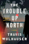 The Trouble Up North - MPHOnline.com