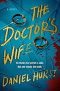 He thinks his secret is safe. But she knows the truth… From bestselling author Daniel Hurst comes THE DOCTOR'S WIFE, an engrossing psychological thriller full of secrets, betrayal, and revenge. Now at MPHOnline.com.