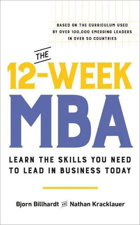 The 12-Week MBA: Learn the Skills You Need to Lead in Business Today - Balance - MPHOnline.com
