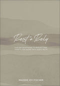 Rest + Rely: A 60-Day Devotional to Replace Fear, Anxiety, and Worry with God's Truth - MPHOnline.com