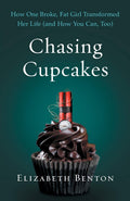 Chasing Cupcakes: How One Broke, Fat Girl Transformed Her Life (and How You Can, Too) - MPHOnline.com