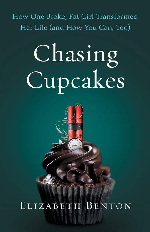 Chasing Cupcakes: How One Broke, Fat Girl Transformed Her Life (and How You Can, Too) - MPHOnline.com