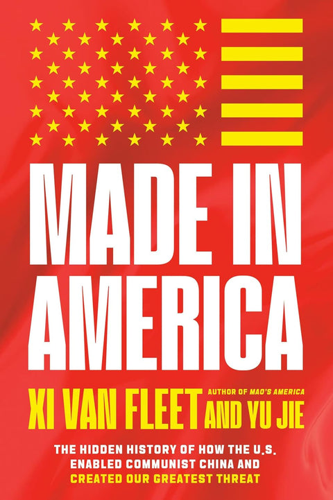 From acclaimed author Xi Van Fleet and Chinese dissident Yu Jie comes MADE IN AMERICA, the untold story of how misguided and selfish U.S. elites transformed China from a Communist wasteland into a global superpower—at America’s expense. Now at MPHOnline.com.