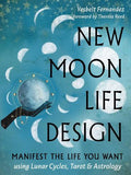 New Moon Life Design: Manifest the Life You Want Using Lunar Cycles, Tarot, and Astrology - MPHOnline.com