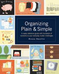 Organizing Plain & Simple : A Ready Reference Guide with Hundreds of Solutions to Your Everyday Clutter Challenges - MPHOnline.com