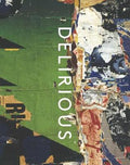 Delirious - Art at the Limits of Reason, 1950-1980 - MPHOnline.com