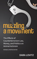 Muzzling a Movement: The Effects of Counterterrorism Law, Money, and Politics on Animal Activism (Revised & Updated Edition) - Lantern Publishing & Media - MPHOnline.com