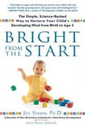 Bright from the Start : The Simple, Science-Backed Way to Nurture Your Child's Developing Mind from Birth to Age 3 - MPHOnline.com