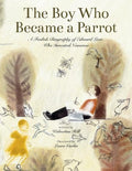 The Boy Who Became a Parrot: A Foolish Biography of Edward Lear, Who Invented Nonsense - MPHOnline.com