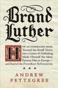 Brand Luther : 1517, Printing, and the Making of the Reformation - MPHOnline.com