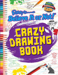 Ripley's Believe it Or Not! Crazy Drawing Book - MPHOnline.com