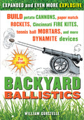 Backyard Ballistics : Build Potato Cannons, Paper Match Rockets, Cincinnati Fire Kites, Tennis Ball Mortars, and More Dynamite Devices - MPHOnline.com