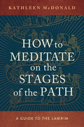 How to Meditate on Stages of the Path - MPHOnline.com