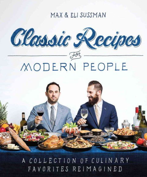 Sussman Classics: The Classic Recipes for Modern People