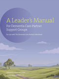 A Leader's Manual for Dementia Care-Partner Support Groups - MPHOnline.com