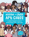 Anime + Chibi Art Class: A Complete Beginner Course in Drawing Manga Cuties + Their Chibis - MPHOnline.com