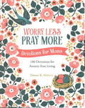 Worry Less; Pray More: Devo For Moms - MPHOnline.com