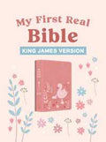 My First Real Bible (Girls' Cover): King James Version - MPHOnline.com