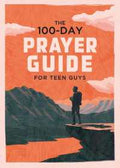 The 100-Day Prayer Guide for Teen Guys - MPHOnline.com