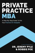 Private Practice MBA: A Step-by-Step Guide to Put Your Practice on Autopilot - MPHOnline.com