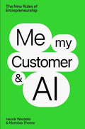 Me, My Customer, And AI: The New Rules Of Entrepreneurship - MPHOnline.com