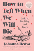 HOW TO TELL WHEN WE WILL DIE: The long-awaited essay collection from Johanna Hedva, one of the most influential voices in disability activism, that detonates a bomb in our collective understanding of care and illness, showing us that sickness is a fact of life. Now at MPHOnline.com.