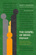 The Gospel of Being Human: How Asking Better Questions of the Bible Reveals Who We Are - MPHOnline.com