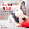 Dogs Will Be Dogs - MPHOnline.com