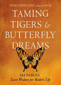 Taming Tigers & Butterfly Dreams: 144 Fables - Taoist Wisdom for Modern Life - MPHOnline.com