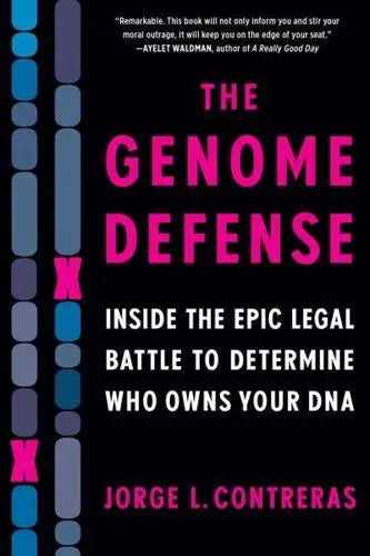 The Genome Defense : Inside the Epic Legal Battle to Determine Who Owns Your DNA - MPHOnline.com