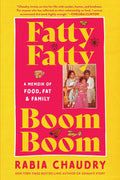 Fatty Fatty Boom Boom: A Memoir of Food, Fat, and Family - MPHOnline.com