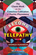 Beyond Telepathy: The Classic Work on the Conscious Cultivation of Psychic Phenomena - MPHOnline.com