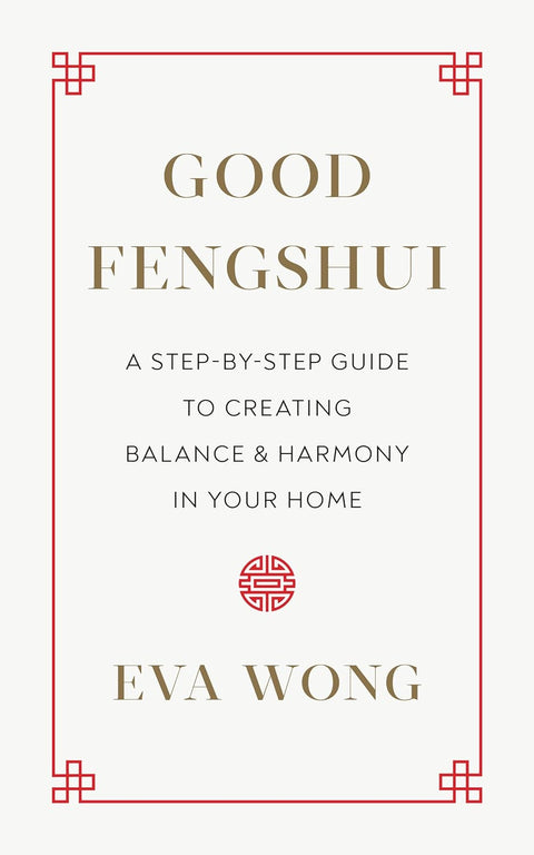 Good Fengshui: A Step-by-step Guide to Creating Balance and Harmony in Your Home - MPHOnline.com