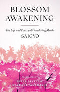 Blossom Awakening: The Life and Poetry of Wandering Monk Saigyo - MPHOnline.com