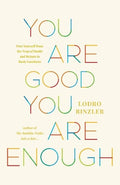 You Are Good, You Are Enough: Free Yourself from the Trap of Doubt and Return to Basic Goodness - MPHOnline.com