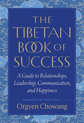 The Tibetan Book of Success: A Guide to Relationships, Leadership, Communication, and Happiness - MPHOnline.com