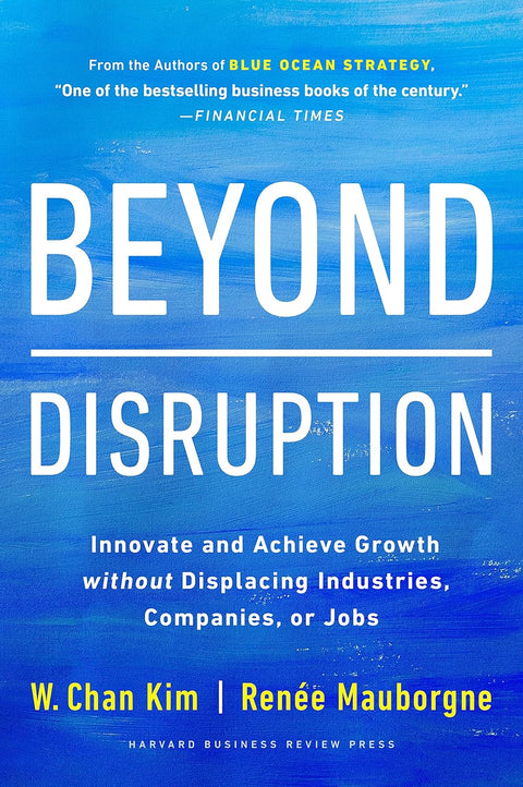 Beyond Disruption - Innovate and Achieve Growth Without Displacing Industries, Companies, or Jobs - MPHOnline.com