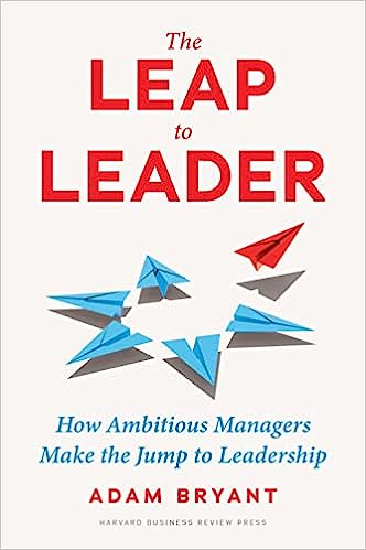 The Leap to Leader: How Ambitious Managers Make the Jump to Leadership - MPHOnline.com