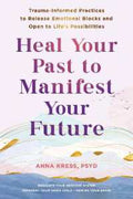 Heal Your Past to Manifest Your Future - MPHOnline.com