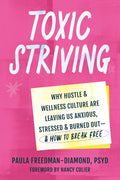 Toxic Striving: Why Hustle and Wellness Culture Are Leaving Us Anxious, Stressed, and Burned Out―and How to Break Free - MPHOnline.com